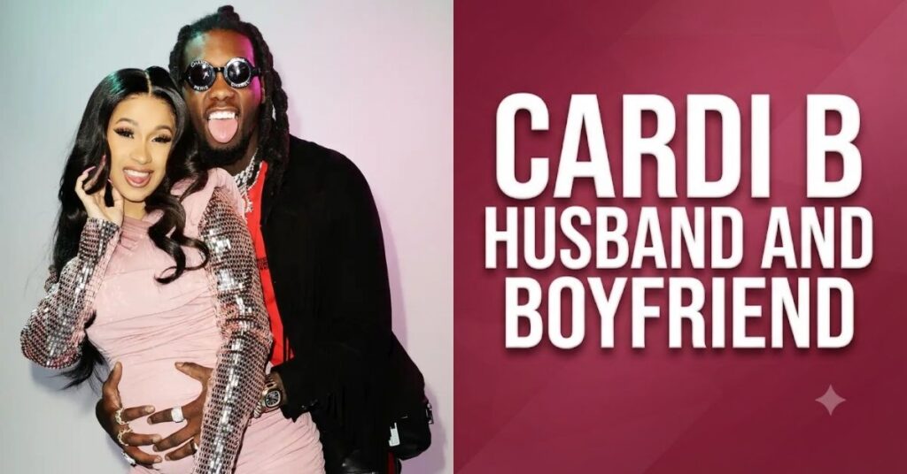 Cardi B Husband and Boyfriend
