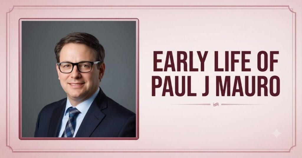 Early Life of Paul J Mauro