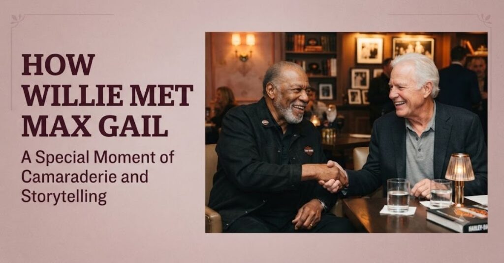 How Willie Met Max Gail