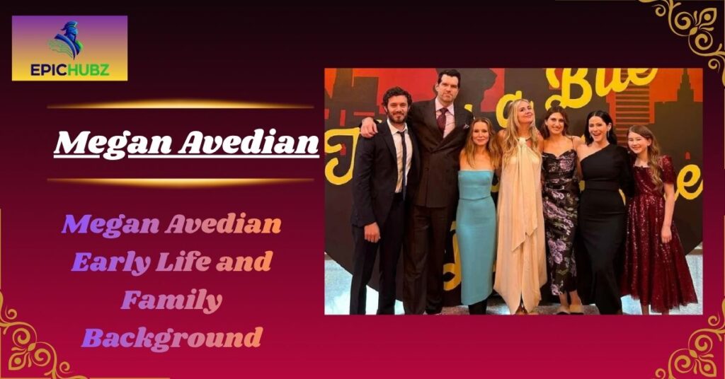 Megan Avedian Early Life and Family Background